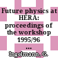Future physics at HERA: proceedings of the workshop 1995/96 vol 0002: diffractive hard scattering, polarized protons and electrons, light and heavy nuclei in HERA, HERA upgrades and impacts on experiments : Workshop on future physics at HERA: proceedings vol 0002 : Hamburg, 09.95.