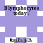 B lymphocytes today /