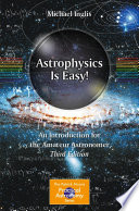 Astrophysics Is Easy! [E-Book] : An Introduction for the Amateur Astronomer /