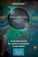 Astrophysics is easy! : an introduction for the amateur astronomer [E-Book] /