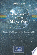 Astronomy of the Milky Way [E-Book] : The Observer’s Guide to the Southern Milky Way /