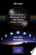 Patrick Moore's Observer's Year: 366 Nights of the Universe [E-Book] : 2015 - 2020 /