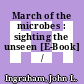 March of the microbes : sighting the unseen [E-Book] /