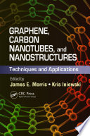 Graphene, carbon nanotubes, and nanostructures : techniques and applications [E-Book] /