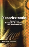 Nanoelectronics : nanowires, molecular electronics, and nanodevices /