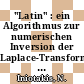 "Latin" : ein Algorithmus zur numerischen Inversion der Laplace-Transformation [E-Book] /