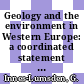 Geology and the environment in Western Europe: a coordinated statement by the Western European geological surveys.