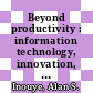 Beyond productivity : information technology, innovation, and creativity [E-Book] /