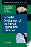 Postnatal Development of the Human Hippocampal Formation [E-Book] /