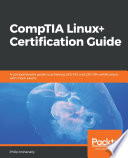 CompTIA Linux+ certification guide : a comprehensive guide to achieving LX0-103 and LX0-104 certifications with mock exams [E-Book] /