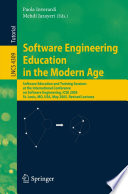 Software Engineering Education in the Modern Age [E-Book] / Software Education and Training Sessions at the International Conference, on Software Engineering, ICSE 2005, St. Louis, MO, USA, May 15-21, 2005, Revised Lectures