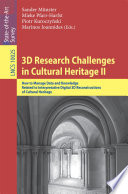 3D Research Challenges in Cultural Heritage II [E-Book] : How to Manage Data and Knowledge Related to Interpretative Digital 3D Reconstructions of Cultural Heritage /