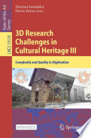 3D Research Challenges in Cultural Heritage III [E-Book] : Complexity and Quality in Digitisation /