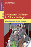 3D Research Challenges in Cultural Heritage [E-Book] : A Roadmap in Digital Heritage Preservation /