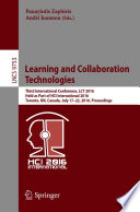 Learning and Collaboration Technologies [E-Book] : Third International Conference, LCT 2016, Held as Part of HCI International 2016, Toronto, ON, Canada, July 17-22, 2016, Proceedings /