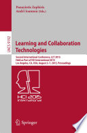 Learning and Collaboration Technologies [E-Book] : Second International Conference, LCT 2015, Held as Part of HCI International 2015, Los Angeles, CA, USA, August 2-7, 2015, Proceedings /