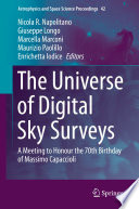 The Universe of Digital Sky Surveys [E-Book] : A Meeting to Honour the 70th Birthday of Massimo Capaccioli /
