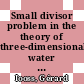 Small divisor problem in the theory of three-dimensional water gravity waves [E-Book] /