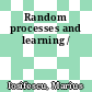 Random processes and learning /