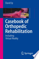 Casebook of Orthopedic Rehabilitation [E-Book] : Including Virtual Reality /