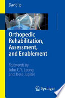 Orthopedic Rehabilitation, Assessment, and Enablement [E-Book] /