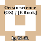 Ocean science (OS) / [E-Book]