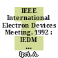 IEEE International Electron Devices Meeting. 1992 : IEDM : technical digest : San-Francisco, CA, 13.12.92-16.12.92.