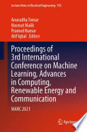 Proceedings of 3rd International Conference on Machine Learning, Advances in Computing, Renewable Energy and Communication [E-Book] : MARC 2021 /