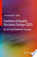 Frontiers of Quality Electronic Design (QED) [E-Book] : AI, IoT and Hardware Security  /