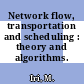 Network flow, transportation and scheduling : theory and algorithms.