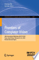 Frontiers of Computer Vision [E-Book] : 29th International Workshop, IW-FCV 2023, Yeosu, South Korea, February 20-22, 2023, Revised Selected Papers /