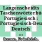 Langenscheidts Taschenwörterbücher Portugiesisch : Portugiesisch-Deutsch, Deutsch - Portugiesisch /