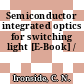 Semiconductor integrated optics for switching light [E-Book] /