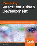 Mastering react test-driven development : build rock-solid, well-tested web apps with react, redux and graphql [E-Book] /