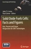 Solid oxide fuel cells : facts and figures ; past, present and future perspectives for SOFC technologies /