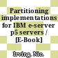 Partitioning implementations for IBM e-server p5 servers / [E-Book]