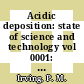 Acidic deposition: state of science and technology vol 0001: emissions, atmospheric processes, and deposition.