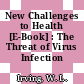 New Challenges to Health [E-Book] : The Threat of Virus Infection /