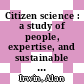 Citizen science : a study of people, expertise, and sustainable development [E-Book] /