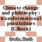Climate change and philosophy : transformational possibilities [E-Book] /