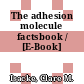 The adhesion molecule factsbook / [E-Book]