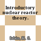 Introductory nuclear reactor theory.