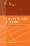 "Structure formation in solution [E-Book] : ionic polymers and colloidal particles /