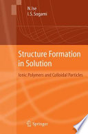 Structure Formation in Solution [E-Book] : Ionic Polymers and Colloidal Particles /