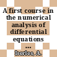A first course in the numerical analysis of differential equations / [E-Book]