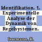 Identifikation. 1. Experimentelle Analyse der Dynamik von Regelsystemen.