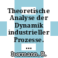 Theoretische Analyse der Dynamik industrieller Prozesse. 1 : Einführung.