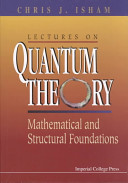 Lectures on quantum theory : mathematical and structural foundations /