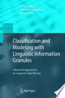 Classification and Modeling with Linguistic Information Granules [E-Book] : Advanced Approaches to Linguistic Data Mining /