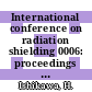 International conference on radiation shielding 0006: proceedings vol 0001 : Tokyo, 16.05.83-20.05.83.